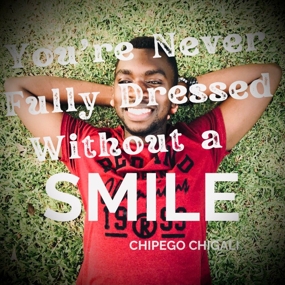 You never fully dressed without a smile. You`re never fully Dressed without smile. Aurbax Chigali. Buyin Chigali.