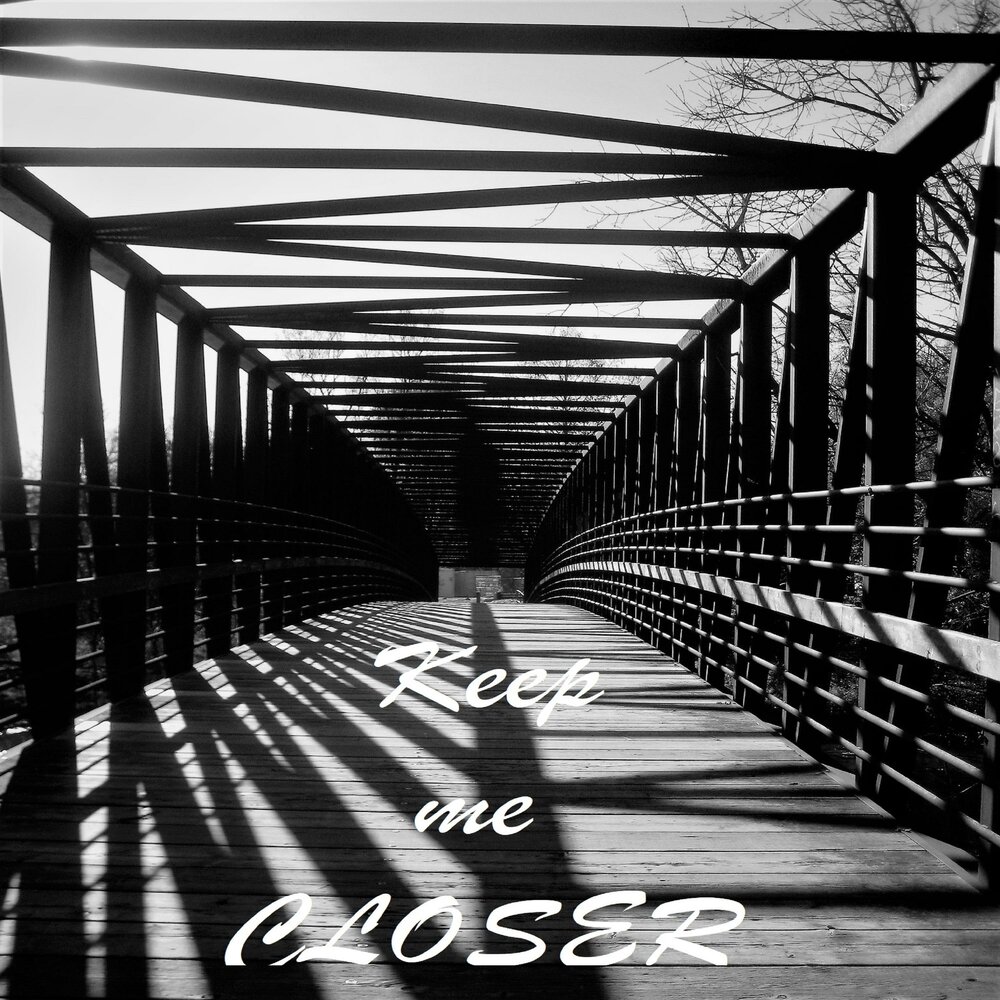 And one closer. Keep me closer обои. Keep me closer.