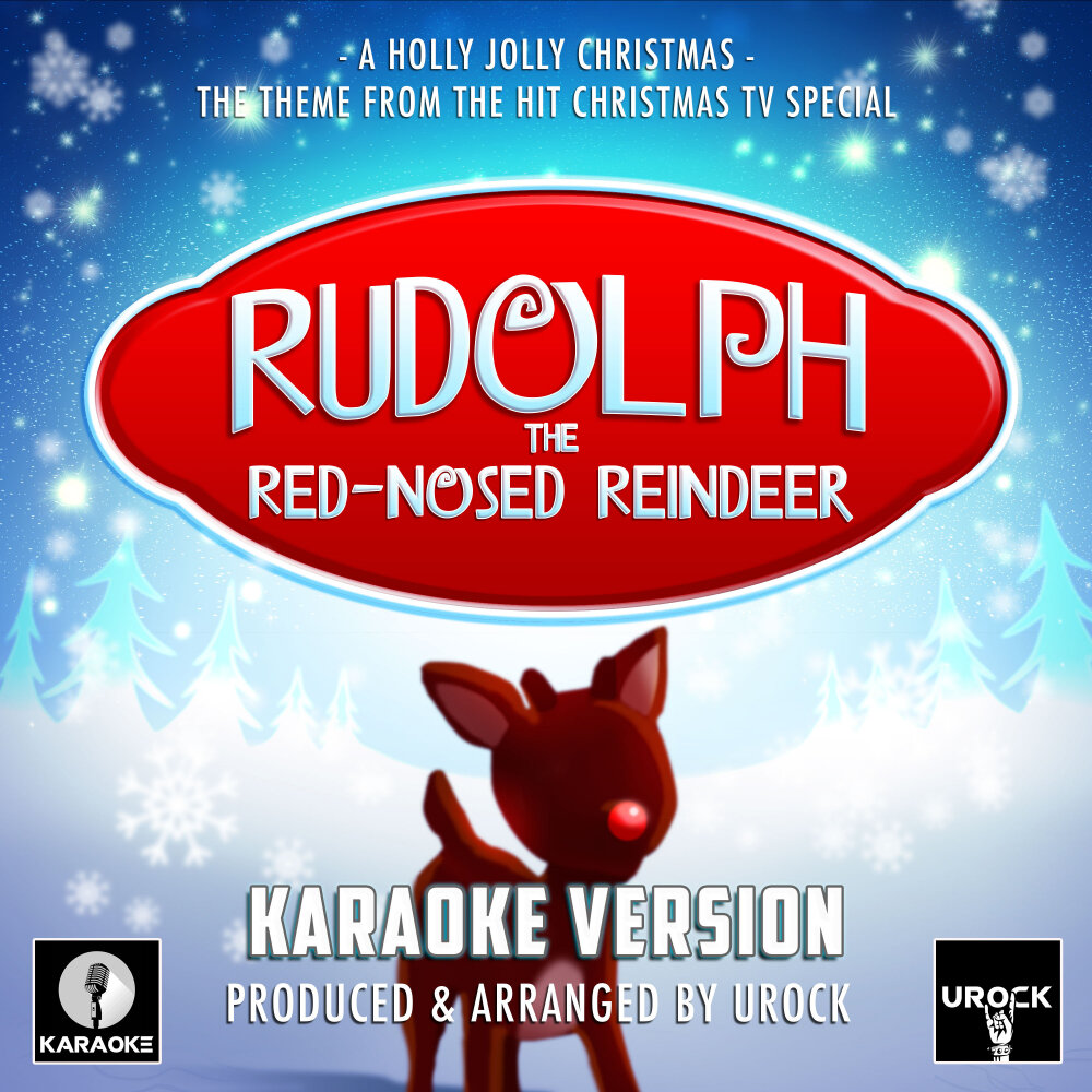 A holly jolly christmas. Rudolph the Red Nosed Reindeer • Karaoke. Holly Jolly Christmas.