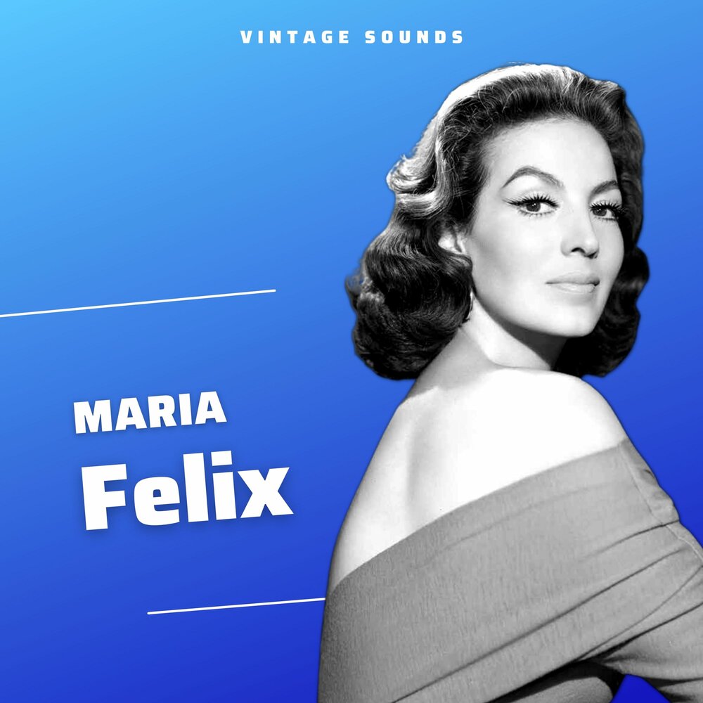 Слушать felix. Maria Felix.