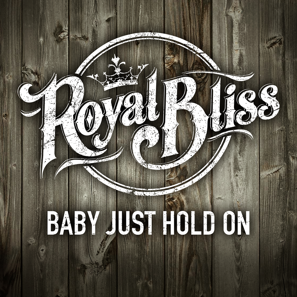 Baby it just love. Royal Bliss обложка альбома. Just hold. Just hold on. Royal Bliss finally figured out фото.