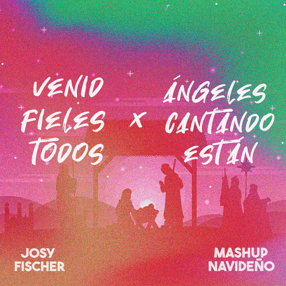 Josy Fischer альбом Venid Fieles Todos - Ángeles Cantando Están (Mashup Nav...
