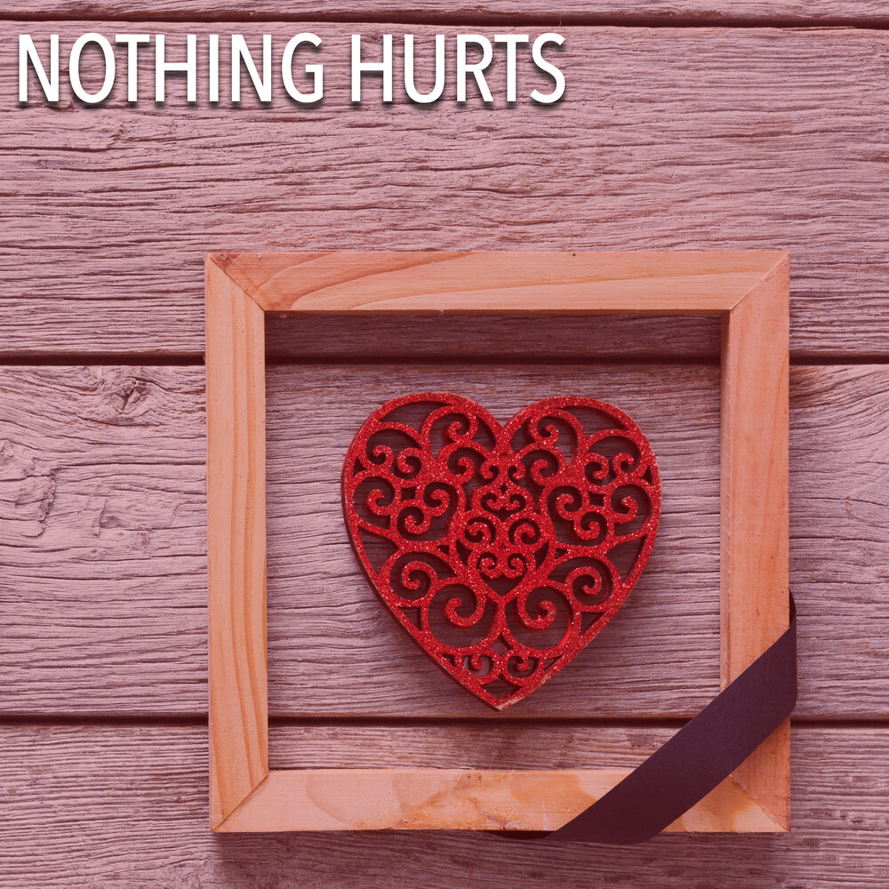 Nothing hurts песня