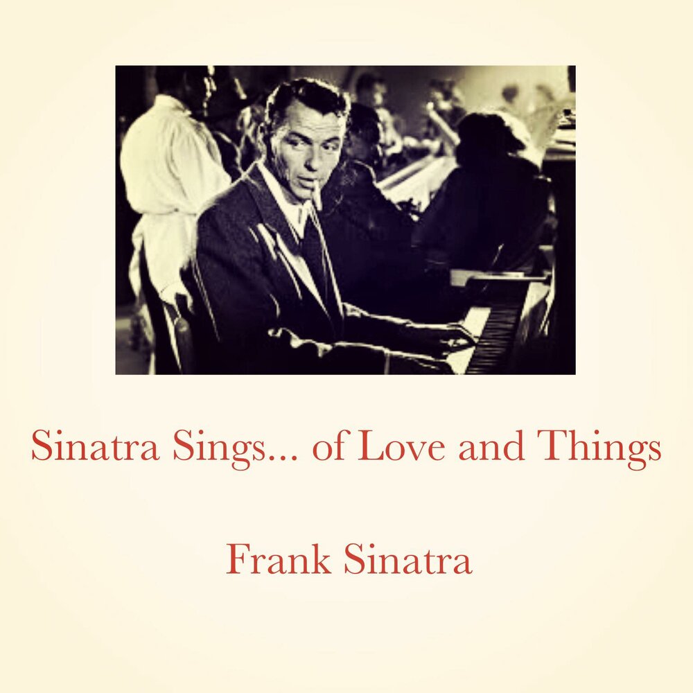 Фрэнк любимый. Sinatra Sings… Of Love and things Фрэнк Синатра. Sinatra Sings...of Love and things Frank Sinatra винил. Frank Sinatra - the Moon was Yellow. Frank Sinatra Love and marriage.