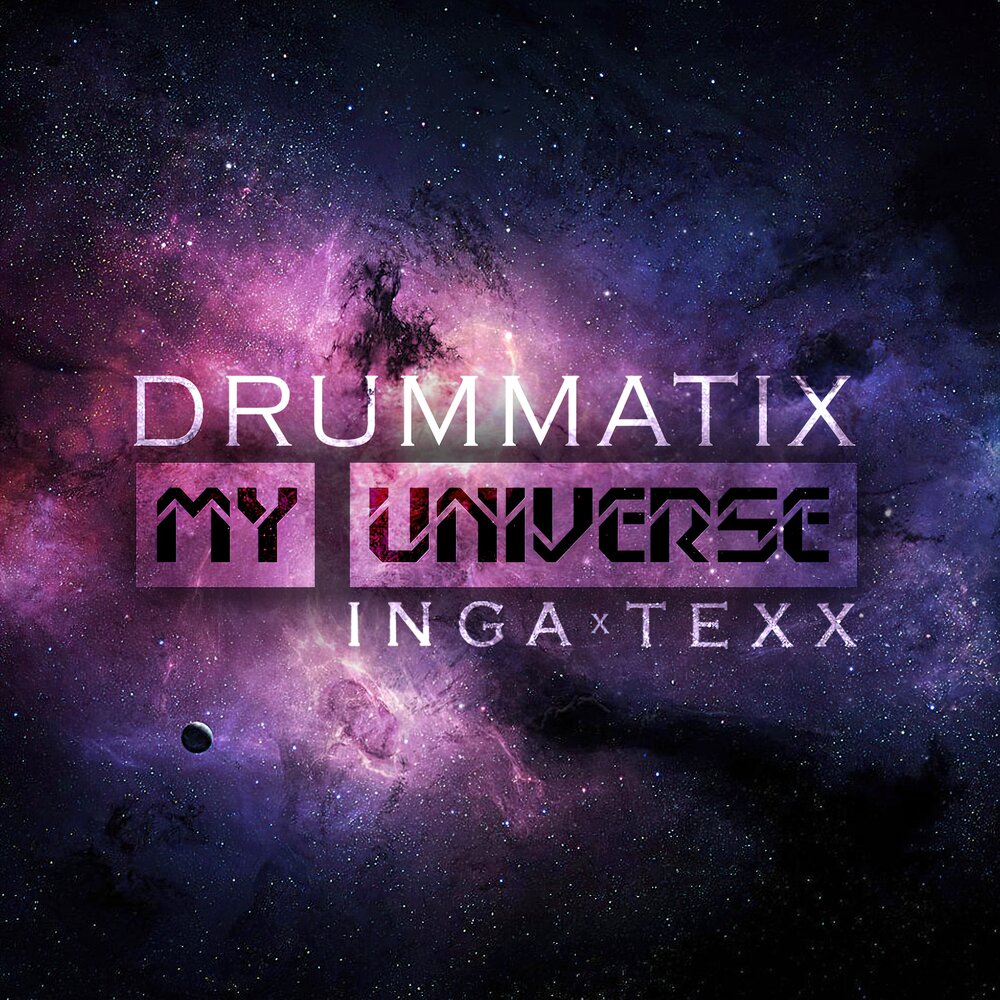 Drummatix Texx. My Universe. My Universe Петрозаводск. My universe песня