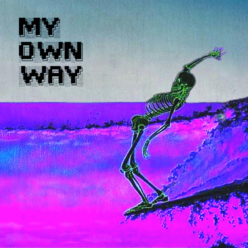 On my own way. On my own way