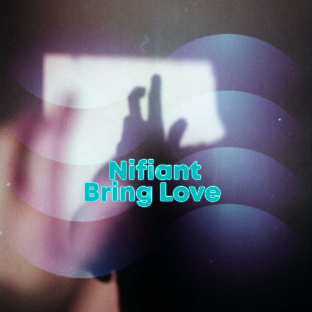 Bring your love. NIFIANT - if you Love me. NIFIANT. NIFIANT the Beauty год выпуска.