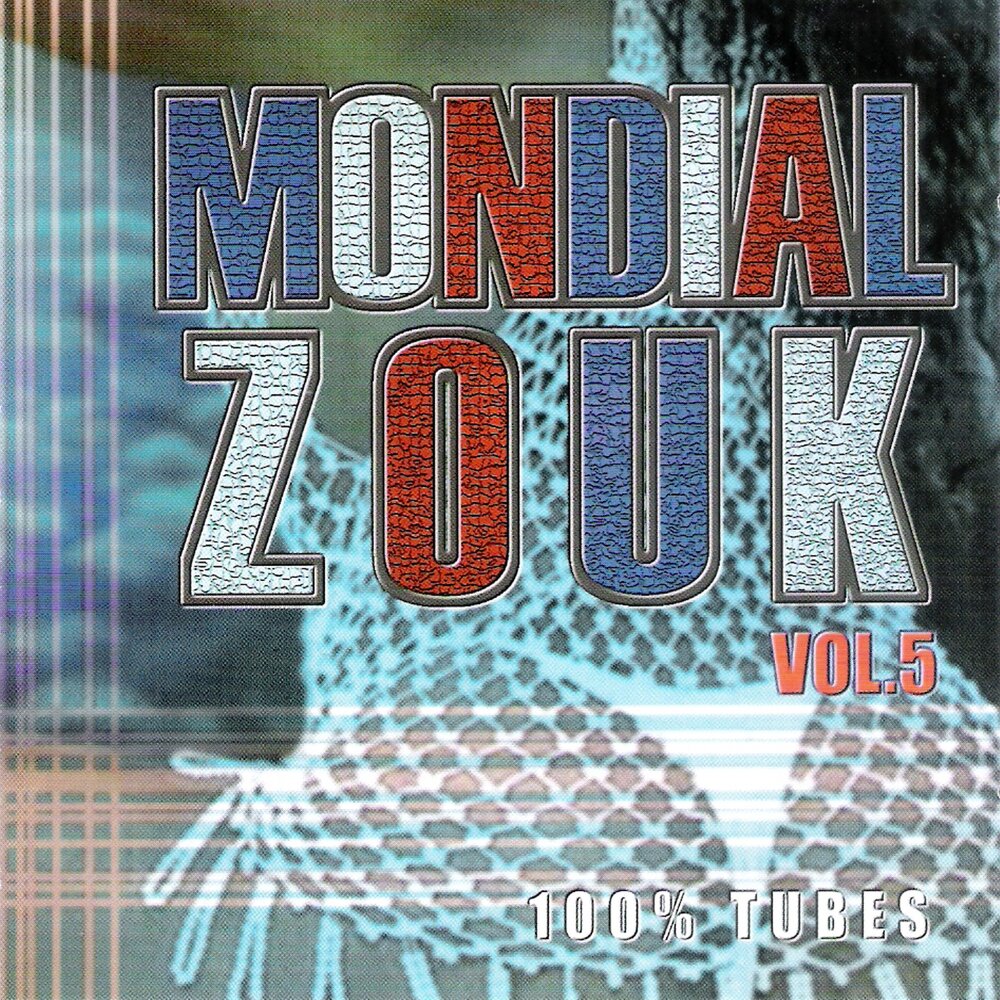 Mondial Zouk - Vol. 5100% Tubes   pidarast D69ADMRWS paulo jorge = Peter Magali = radical web sound M1000x1000