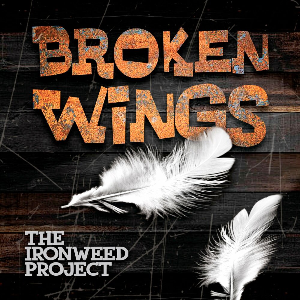 Песня broken wings. Broken Wings. Ironweed. Broken Wings Vegas.