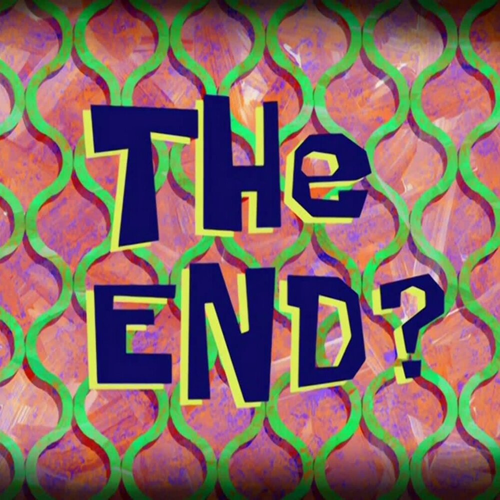 Votv the end. The end смешной. The end Spongebob. The end мекм. Мем.