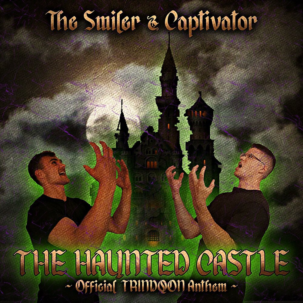 They believe the castle is haunted. Smiller. Smiler.