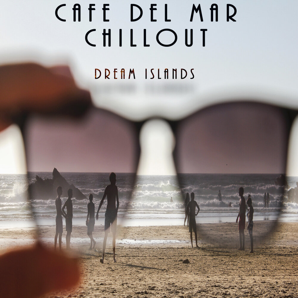 Cafe del Mar Chillout альбом Dream Islands слушать онлайн бесплатно на Янде...