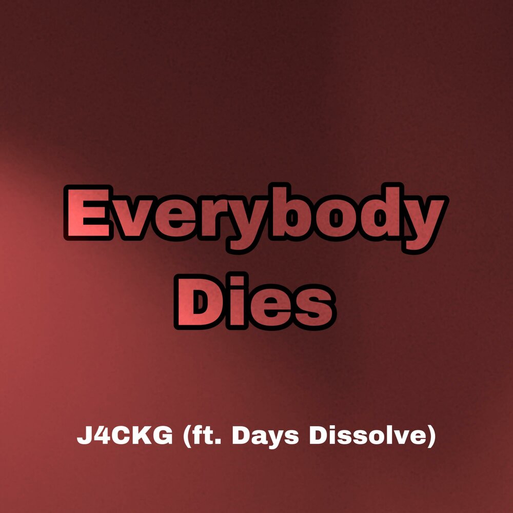 Песня everybody dies. Everybody dies. CKG. Официальная обложка песни Everybody dies.