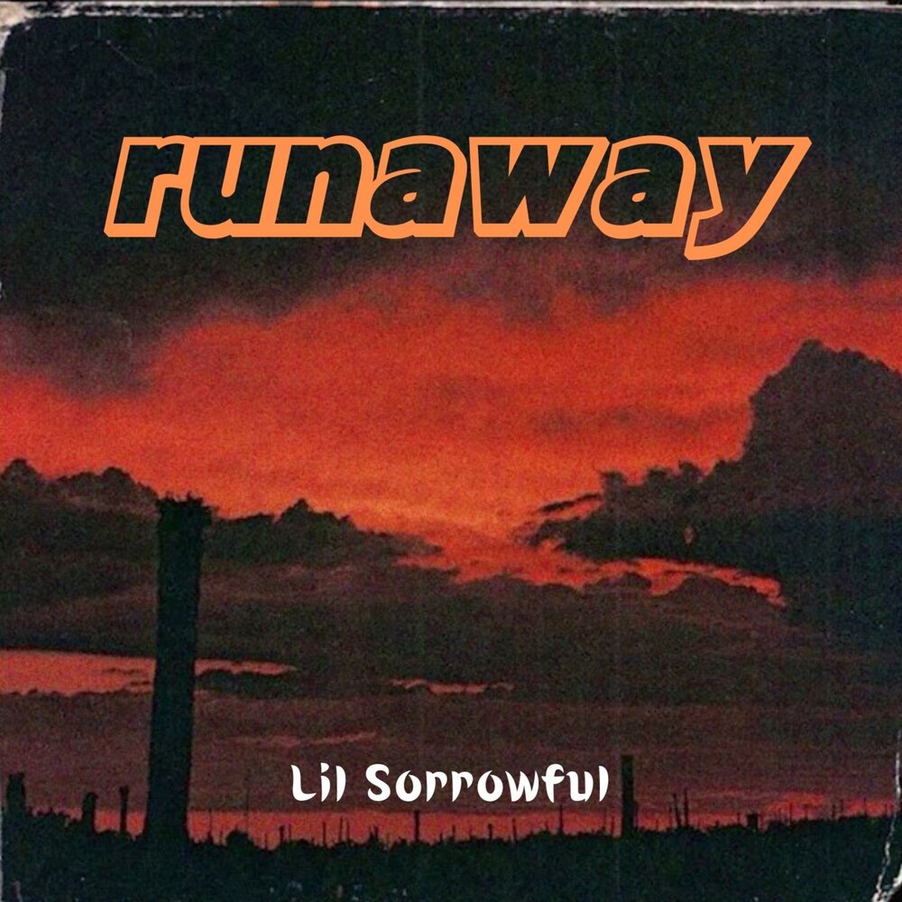 Runaway lil. Sorrowful.