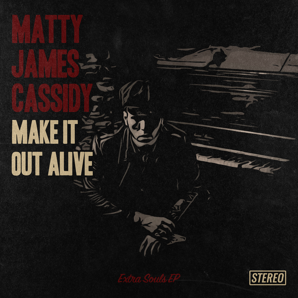 Make it out alive. "James Cassidy".