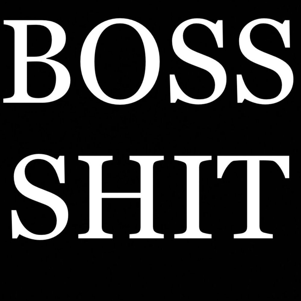 Boss shit. Boss shit обои.