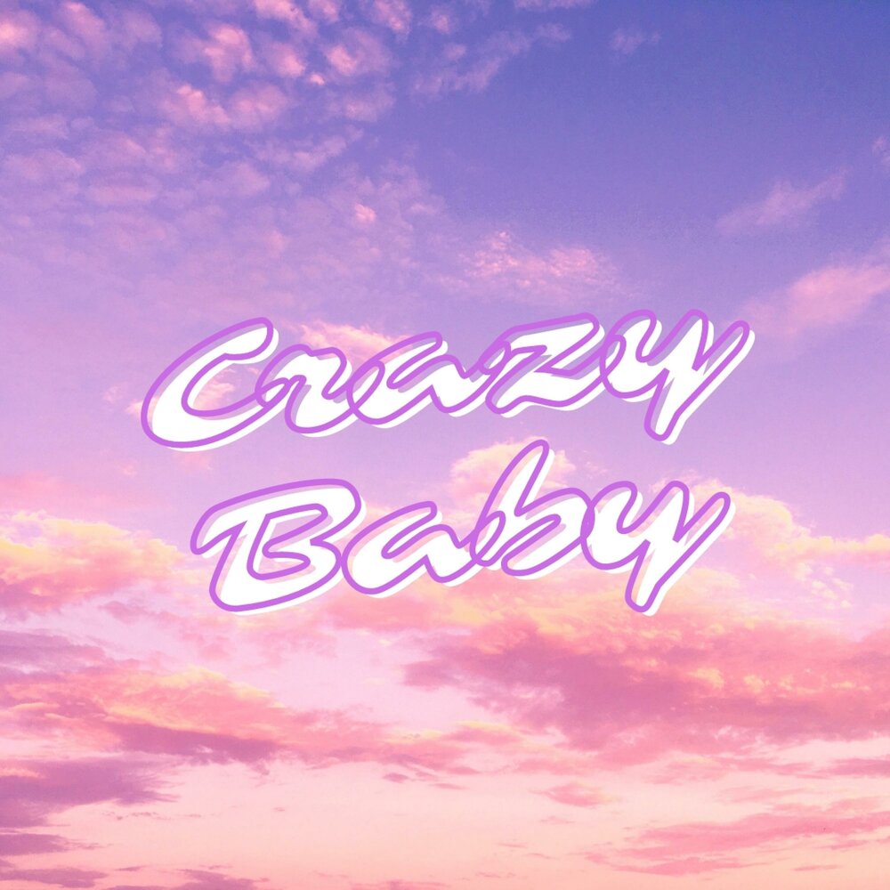 Baby crazy песня