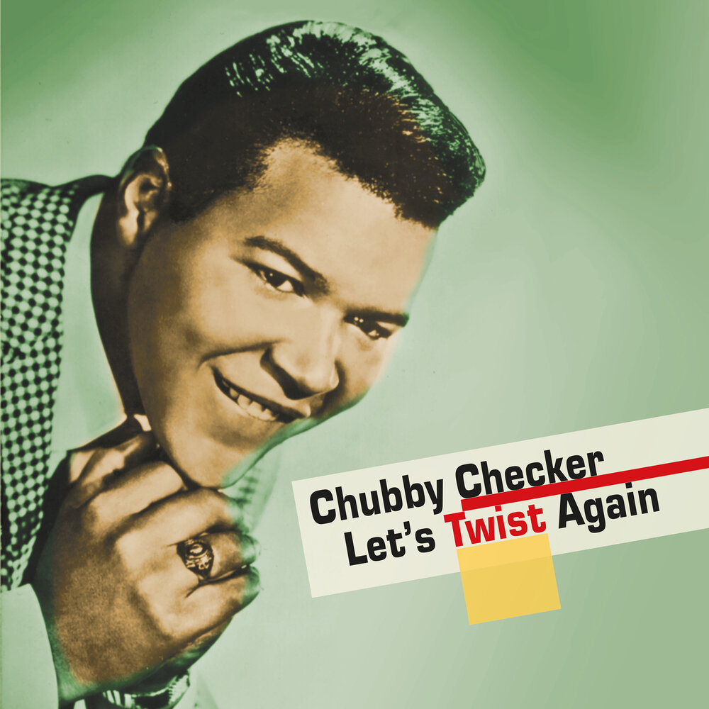 Let s twist again. Chubby Checker слушать.