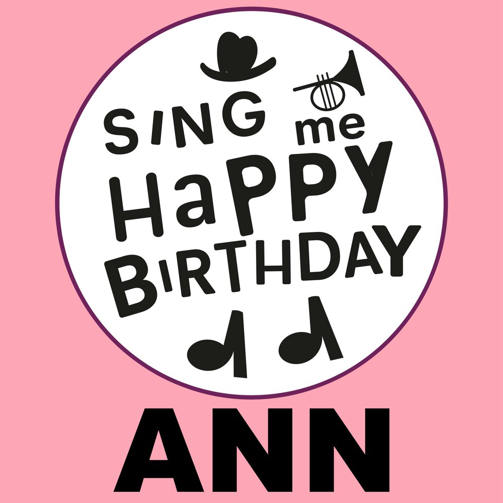 Ann sing. Happy Birthday Ann.