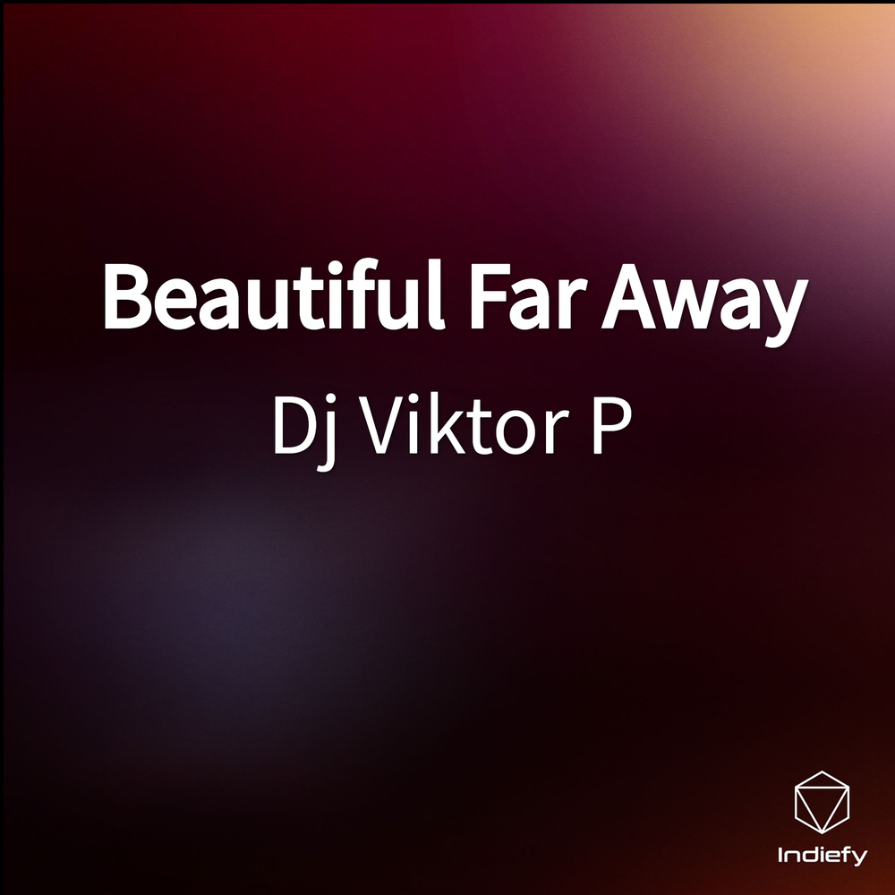 DJ Viktor p beautiful far away.