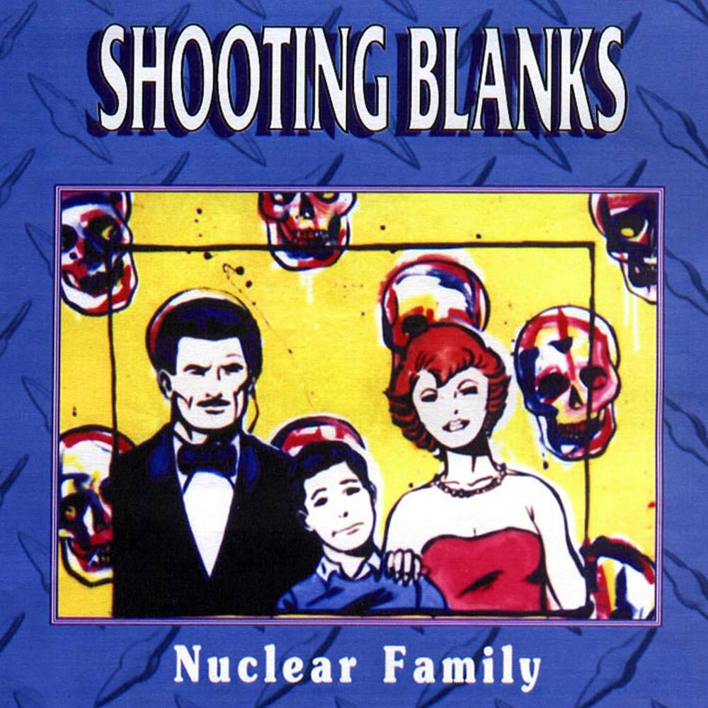 Shooting blanks. Nuclear Family.