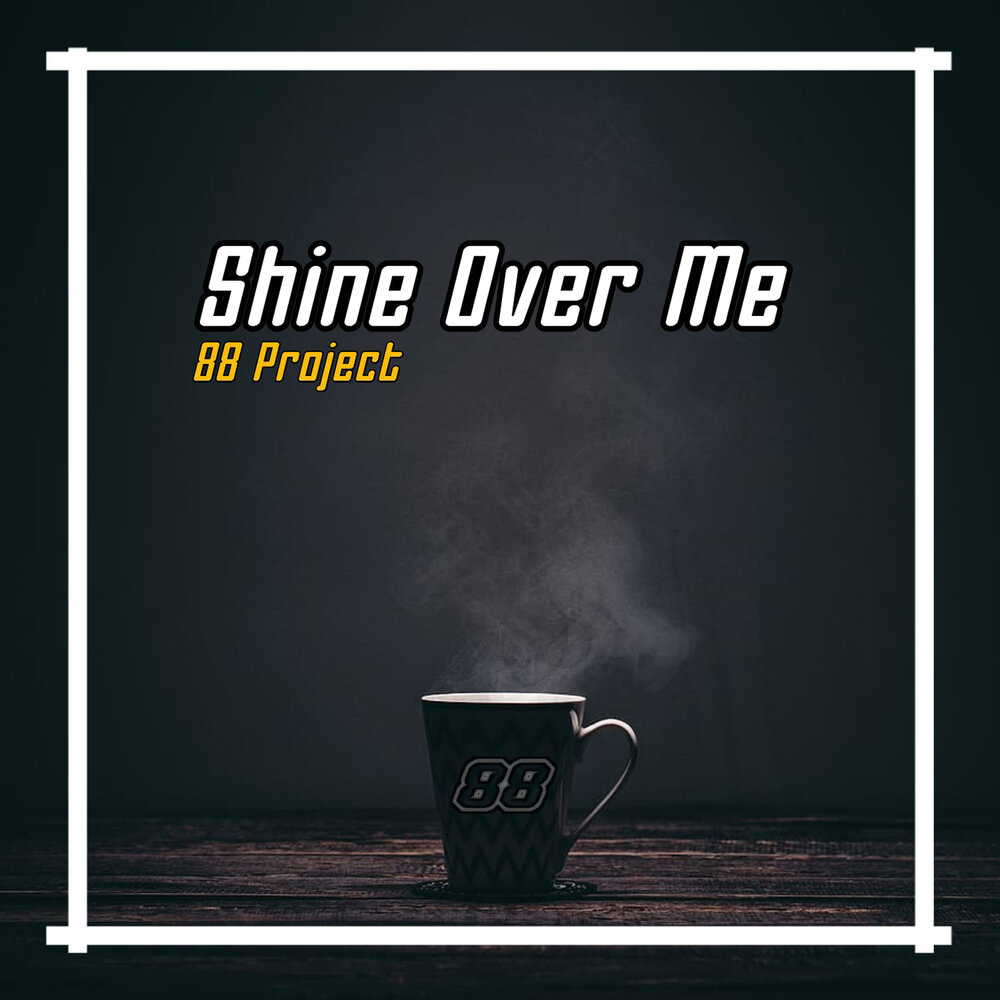 Shine over me