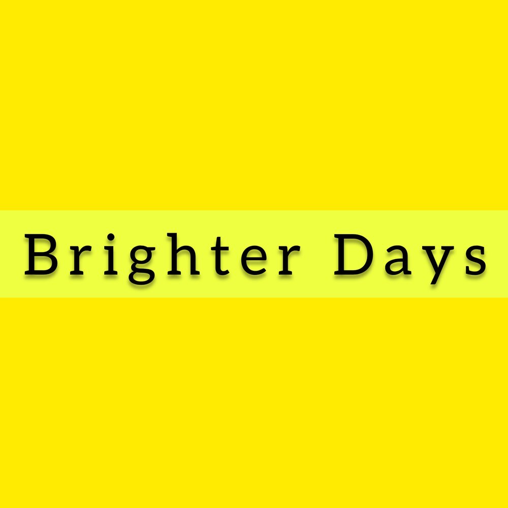 Brighter days