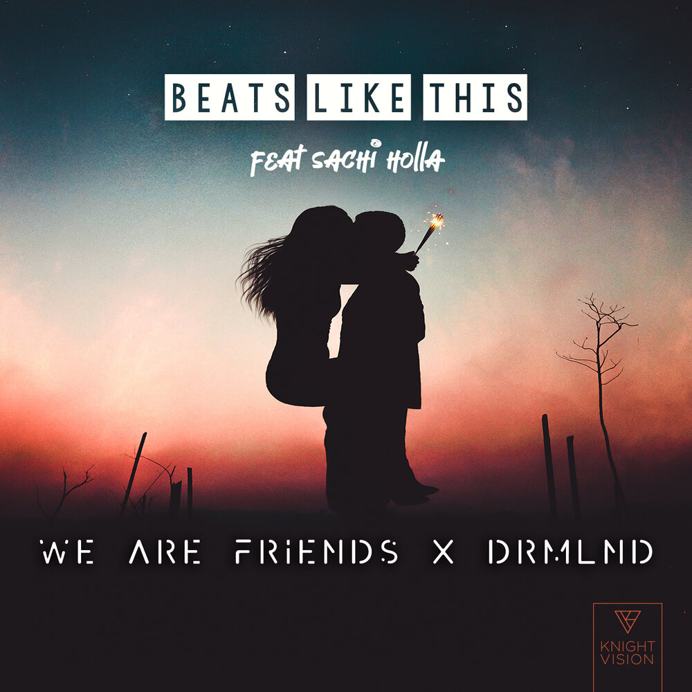 Beat like. We are friends песня. We are friends.