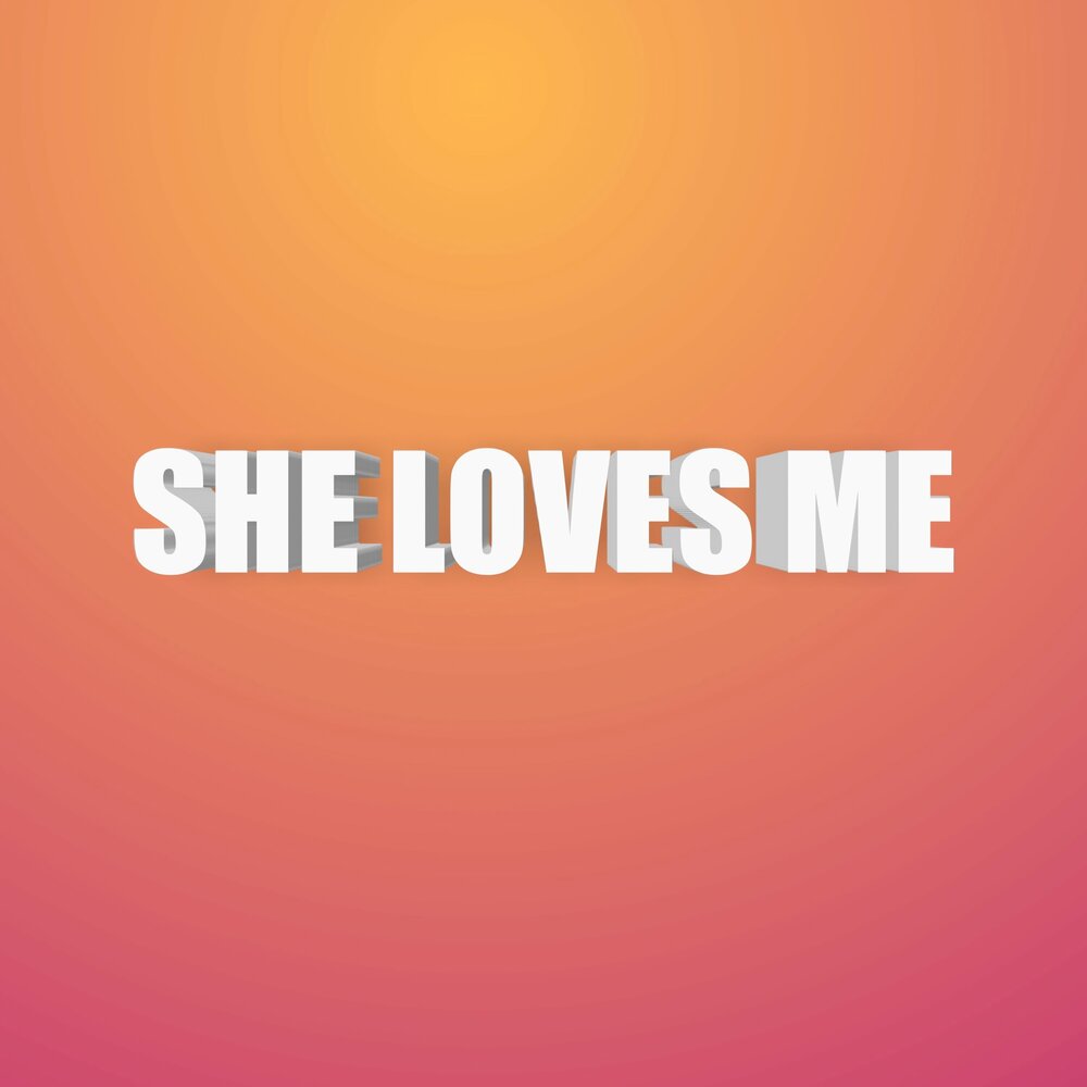 Песня she loves me