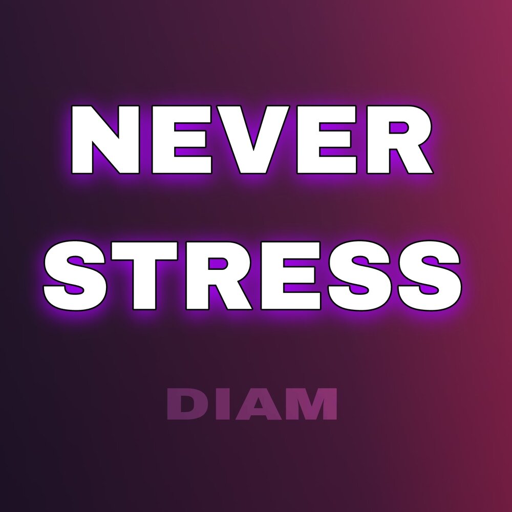 Never stress