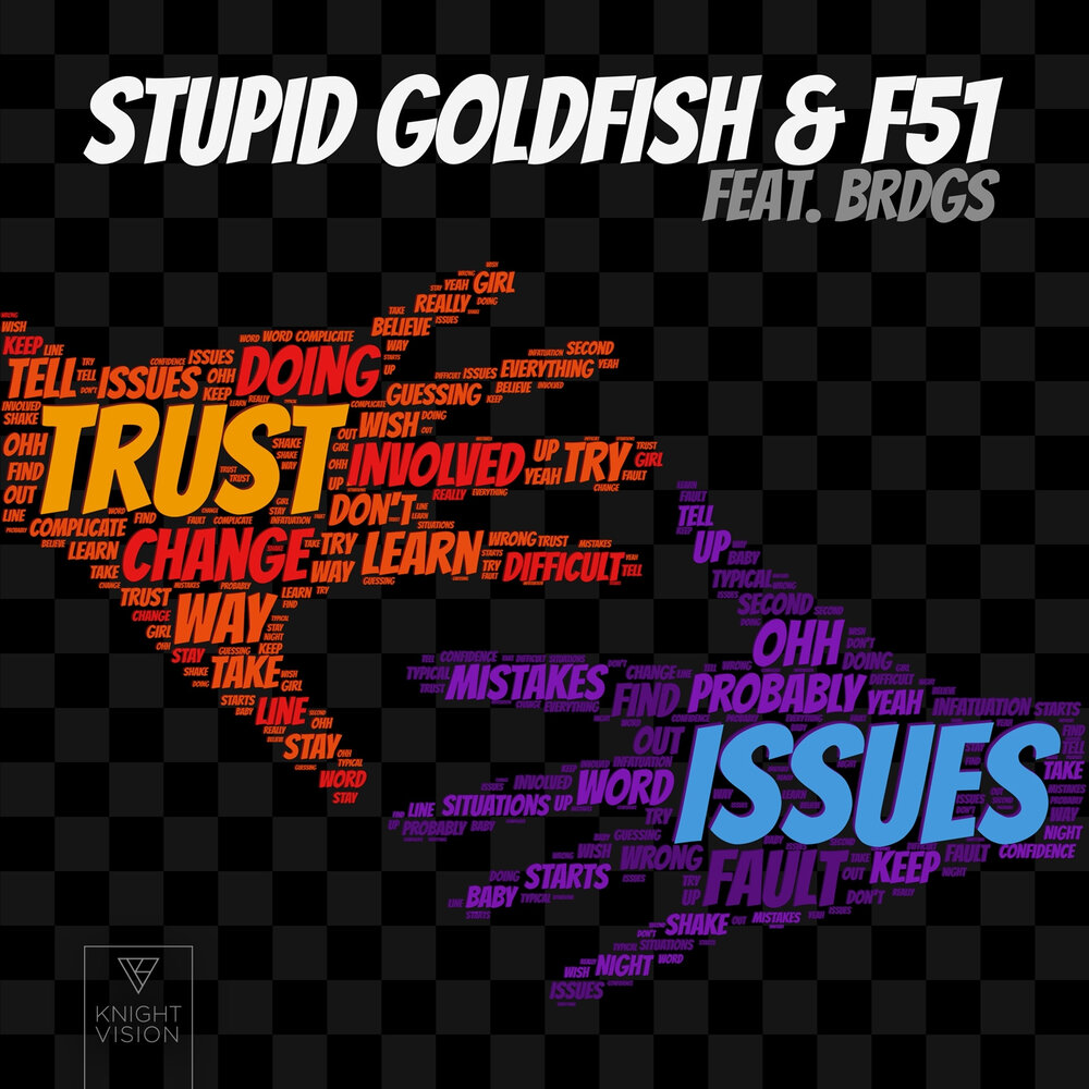 Issue f. Trust Issues. Stupid Goldfish. Dream Trust Issues. Альбом Trust 2012.