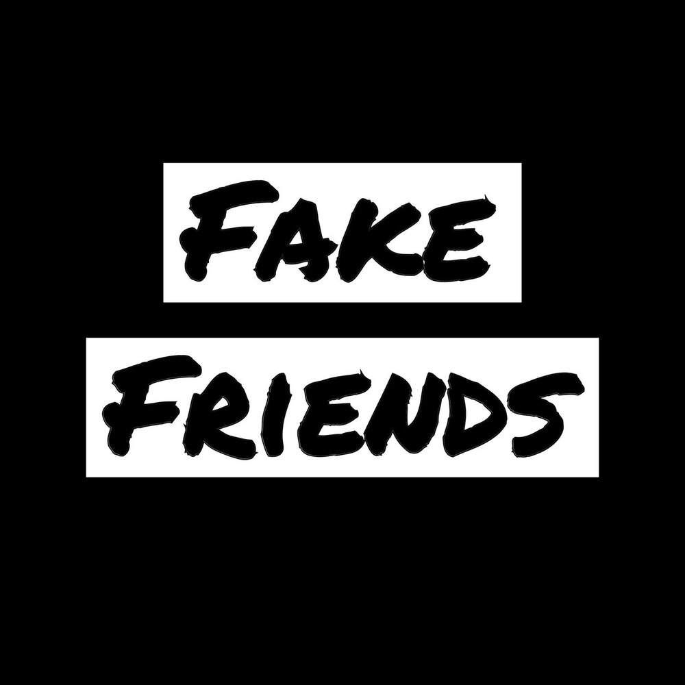 Fake. Фак френдс. Fake Friendship. Фейк друг. Фейковые друзья.