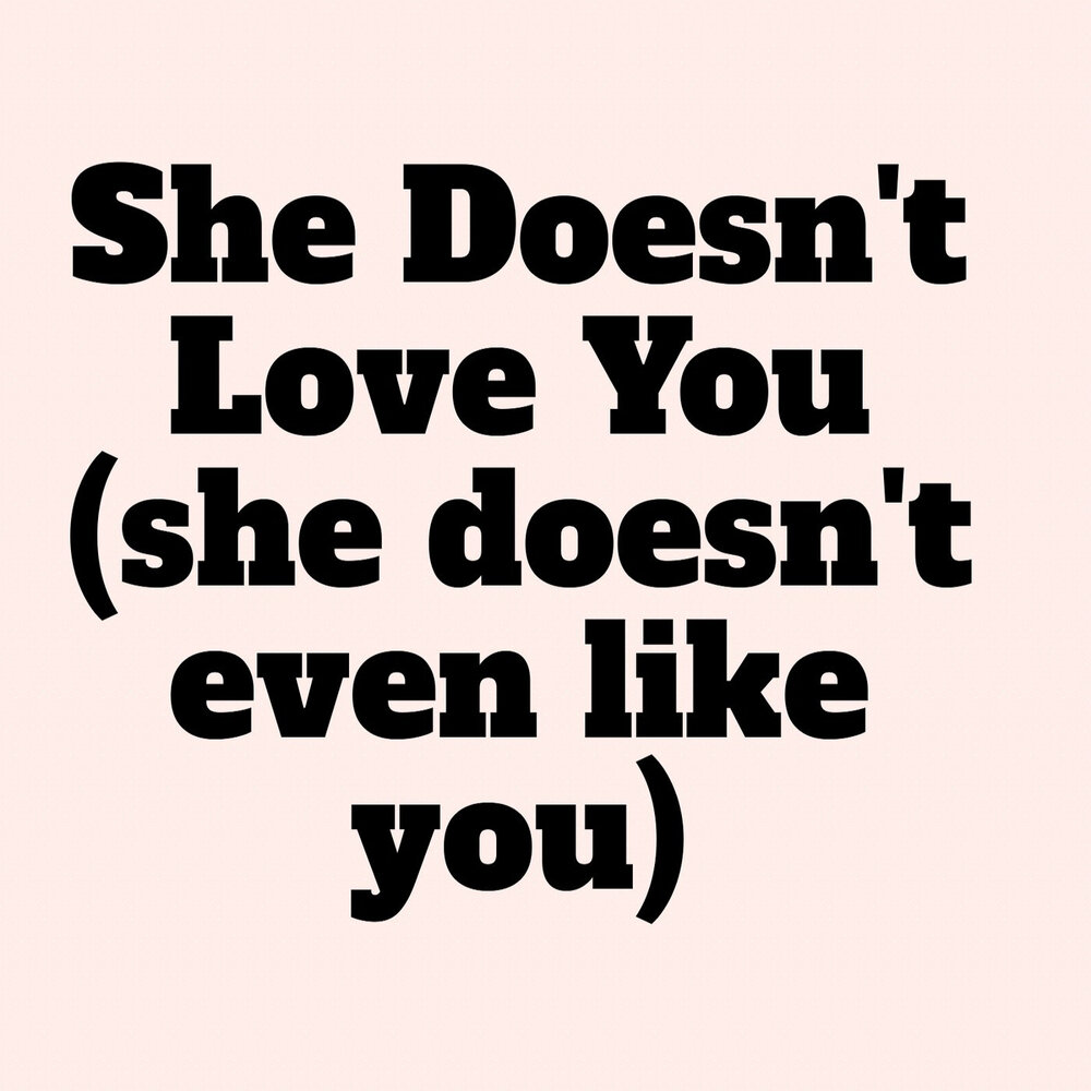 She doesn t love. She doesn't Love me фон. She doesn. I like i Love i dont like i dont Love i hate смайлики. She doesn't.