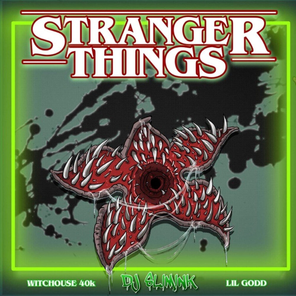 Альбом stranger. DJ slimink- Lil Godd feat. Witchouse 40k-stranger things.