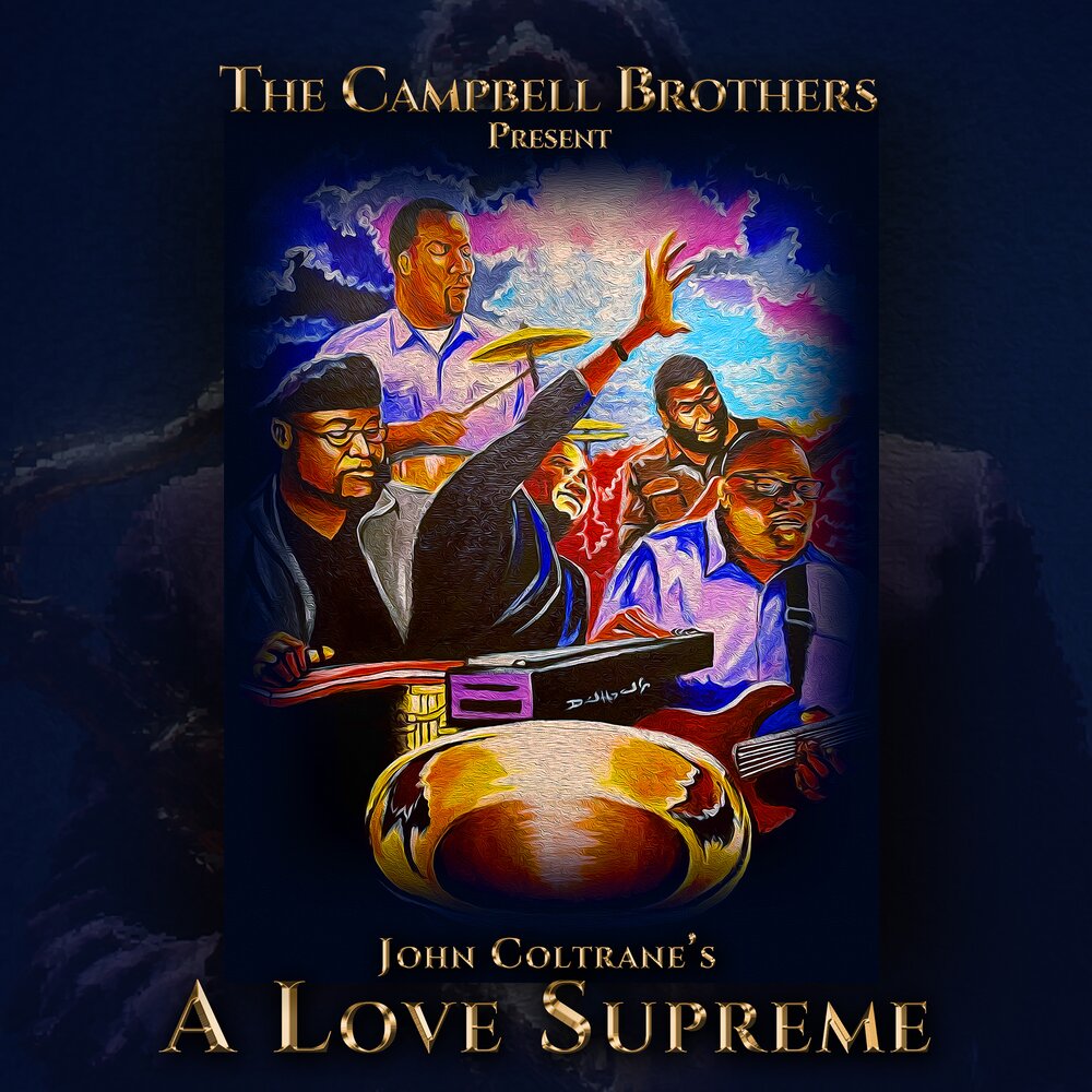 Campbell brothers. Brother present. Love a Supreme poem Coltrane. Drum brothers