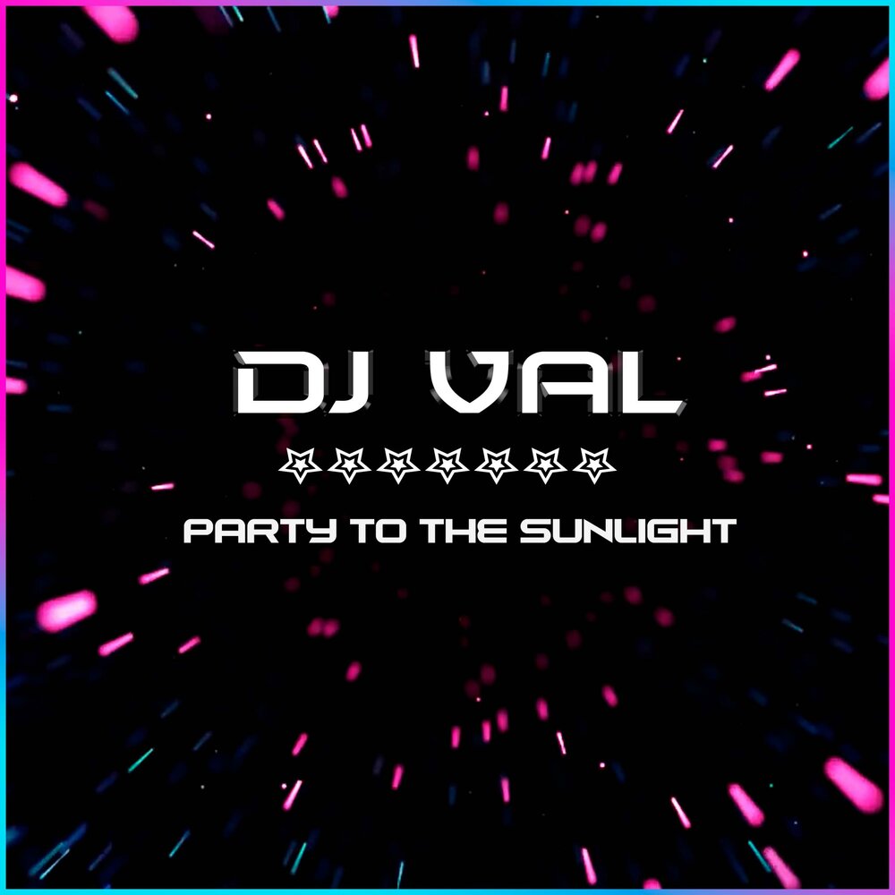 Dj val не твой. DJ Val - Party to the sunlight. Дж вал. DJ sunlight. DJ Val-Party to the sunlight Golden Hit.