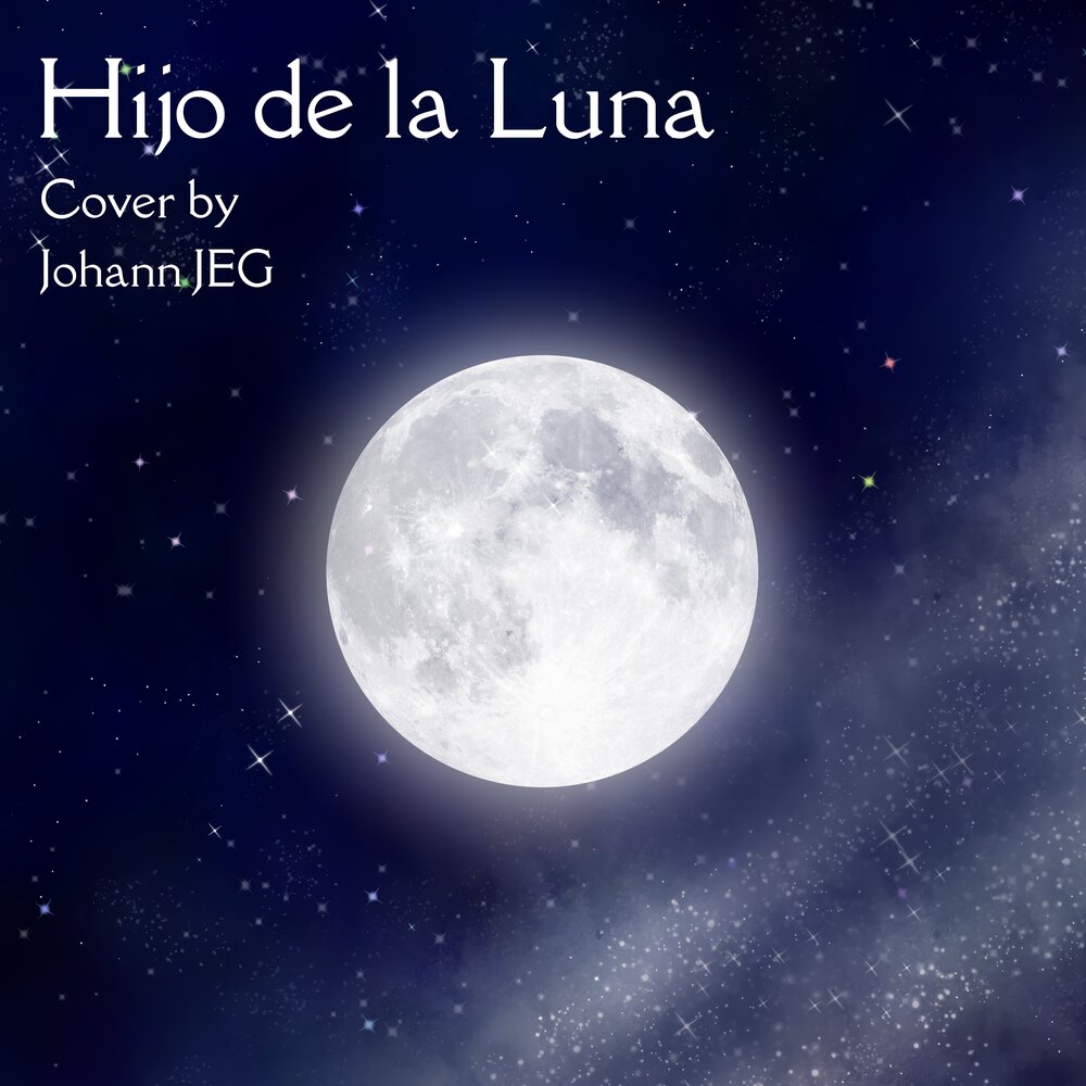 Hijo de la luna. Johann Luna. Hijo de la Luna- минус. Hijo de la Luna слушать. Hijo de la Luna рисунок.