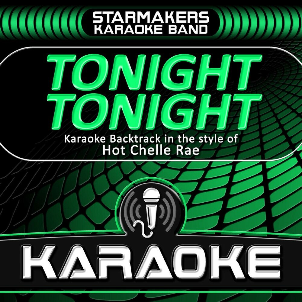 Tonight Tonight hot Chelle Rae. Arms Tonight караоке. Hot Chelle Rae Song Tonight Tonight. STARMAKERS. Karaoke hots