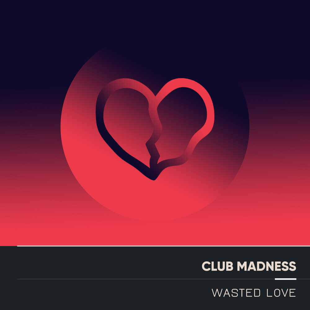 Wasted love. Love Club. John be wasted Love.