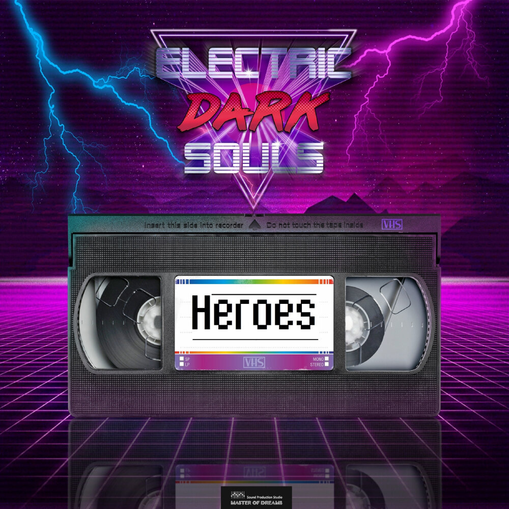 Heroes single. Electric Dark Souls. Electric Dark Souls - another Day. Electric Dark Souls - Neon Light. Dark Electric.