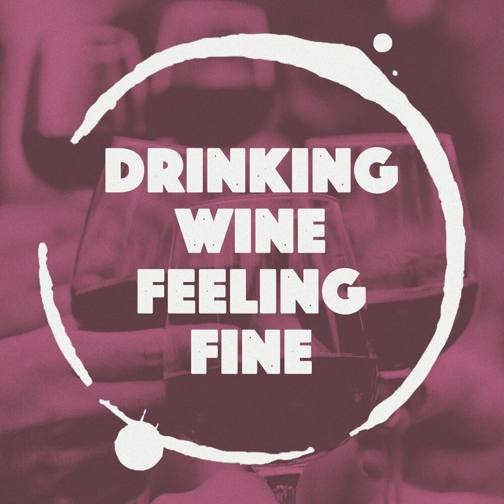Drinking Wine feeling Fine. Drink Wine feel Fine. Drinking Wine feeling Fine Постер. Drinking Wine and feeling Fine Постер Wildberries. Feeling wine