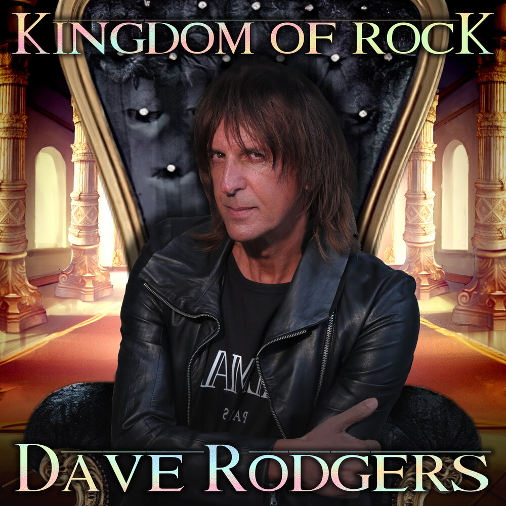 Dave Rodgers альбом Kingdom Of Rock слушать онлайн бесплатно на Яндекс Музы...