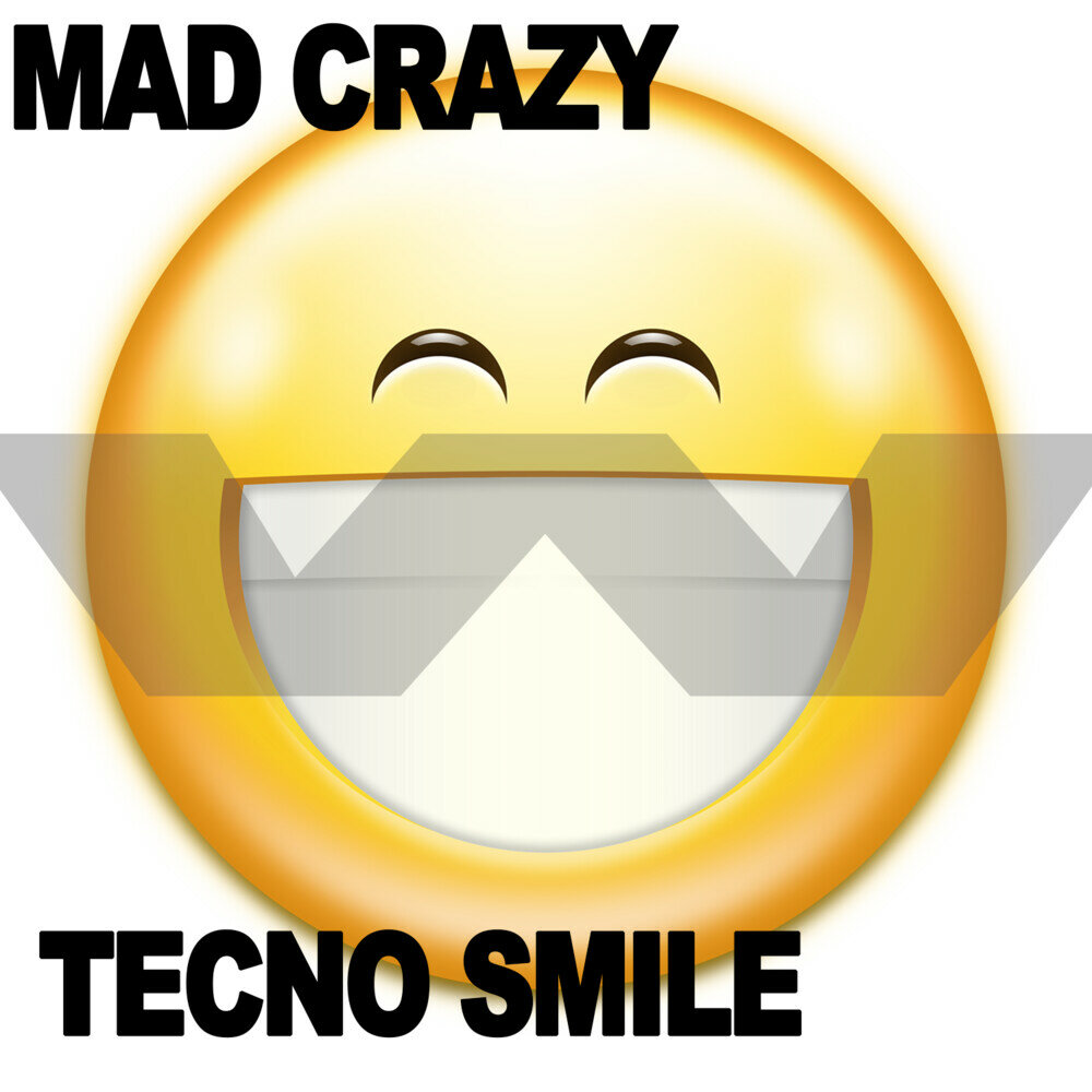 Crazy techno. Mad Смайл. Mad smile. Crazy Mad. Insane smile.