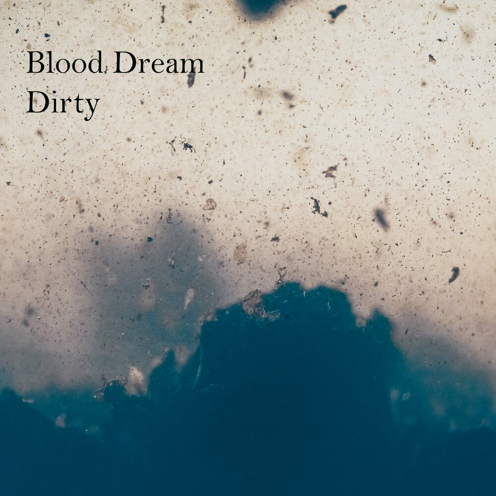 Dirty dreams. Blood your Dreams.