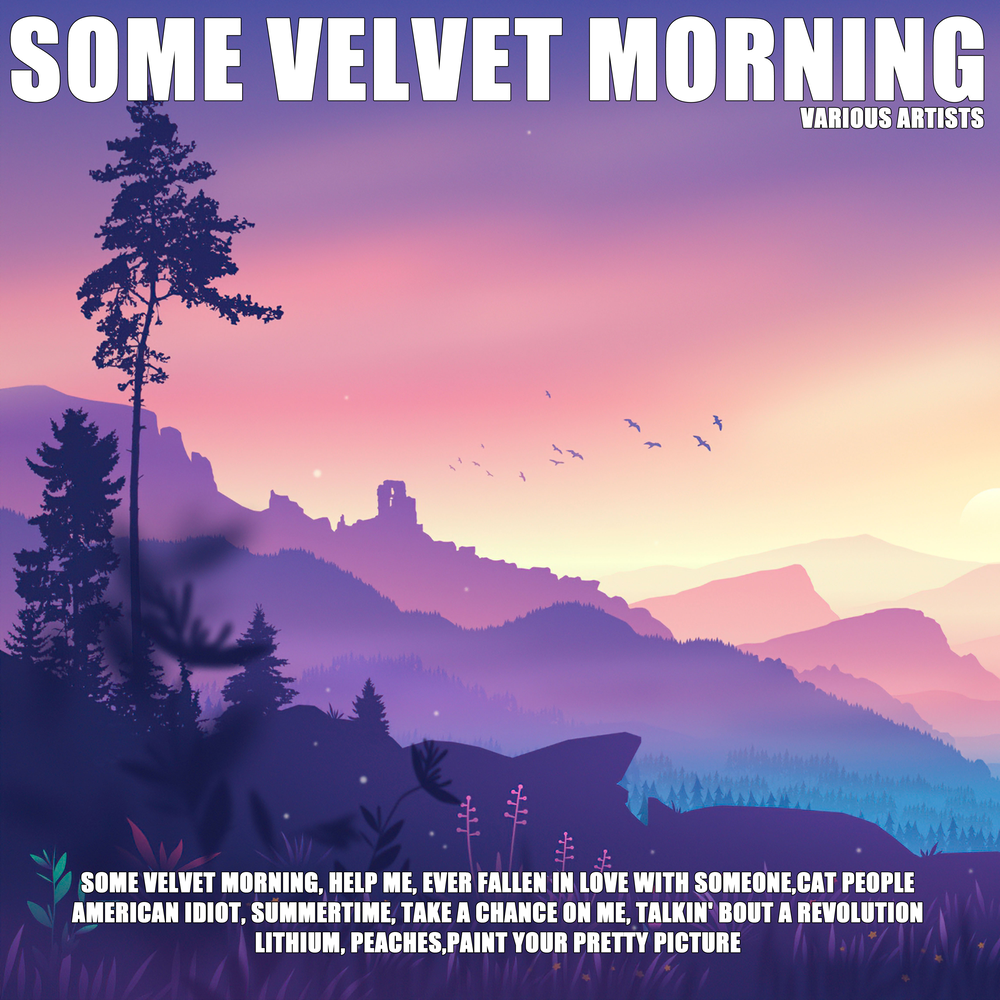 Velvet mornings. Some Velvet morning.