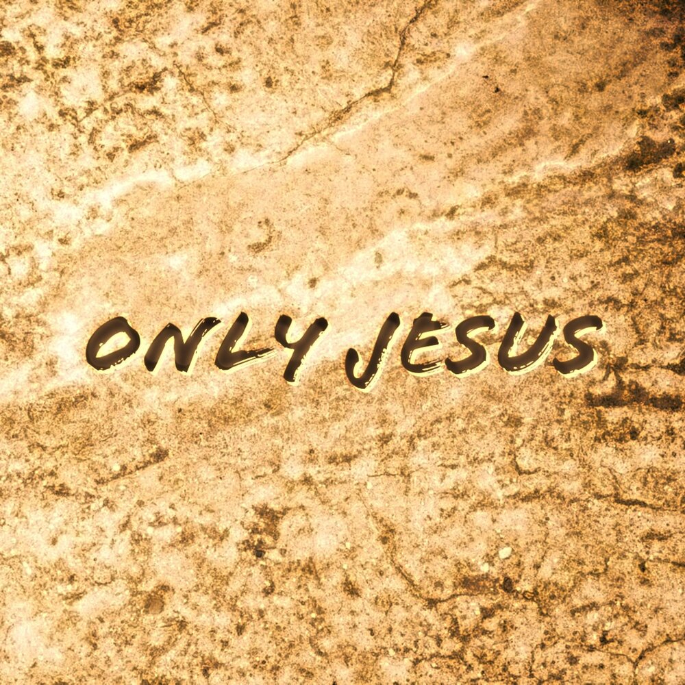 Only jesus