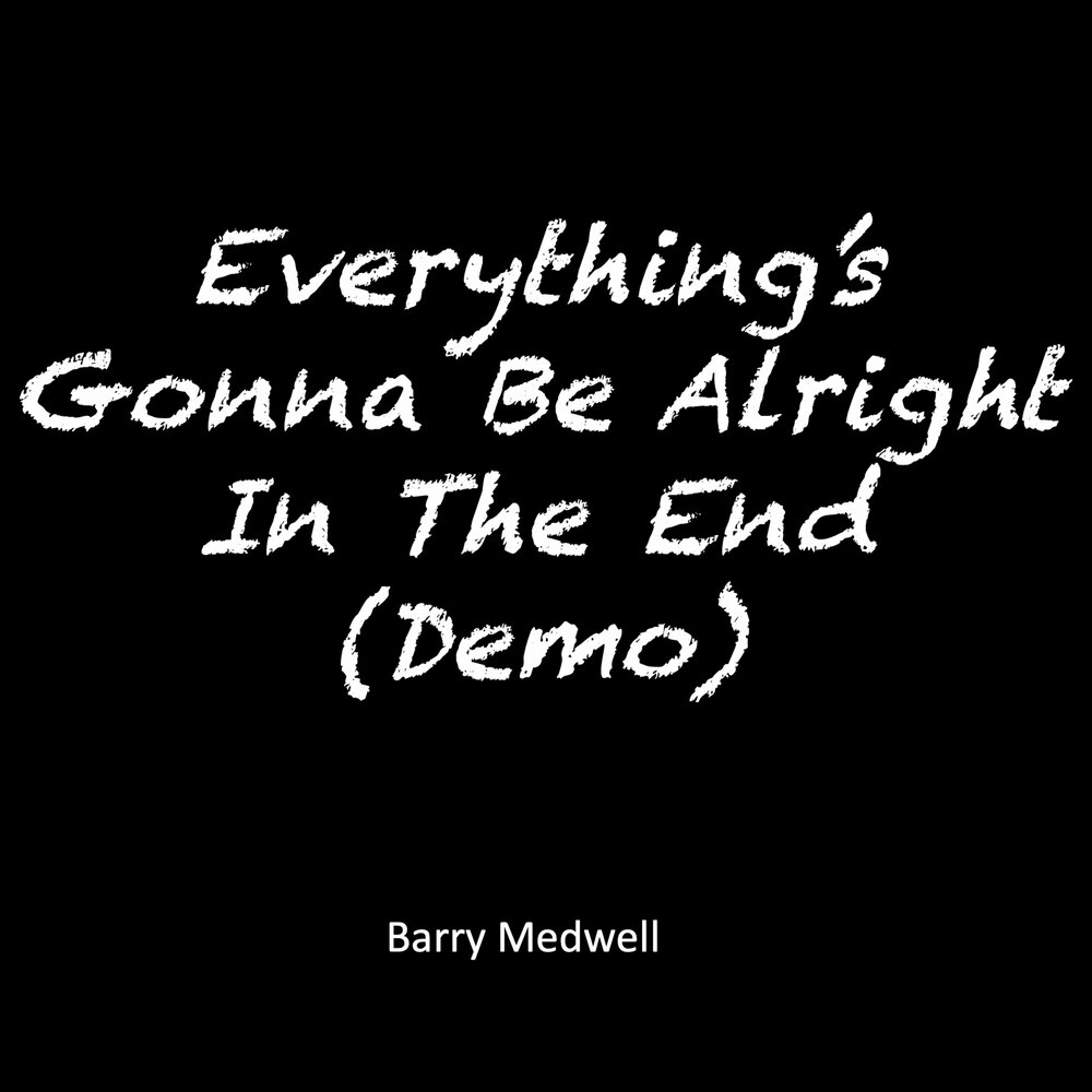 Everything is gonna be Alright. Baby don't you Cry everything gonna be Alright. Little Baby don't you Cry everything's gonna be Alright.