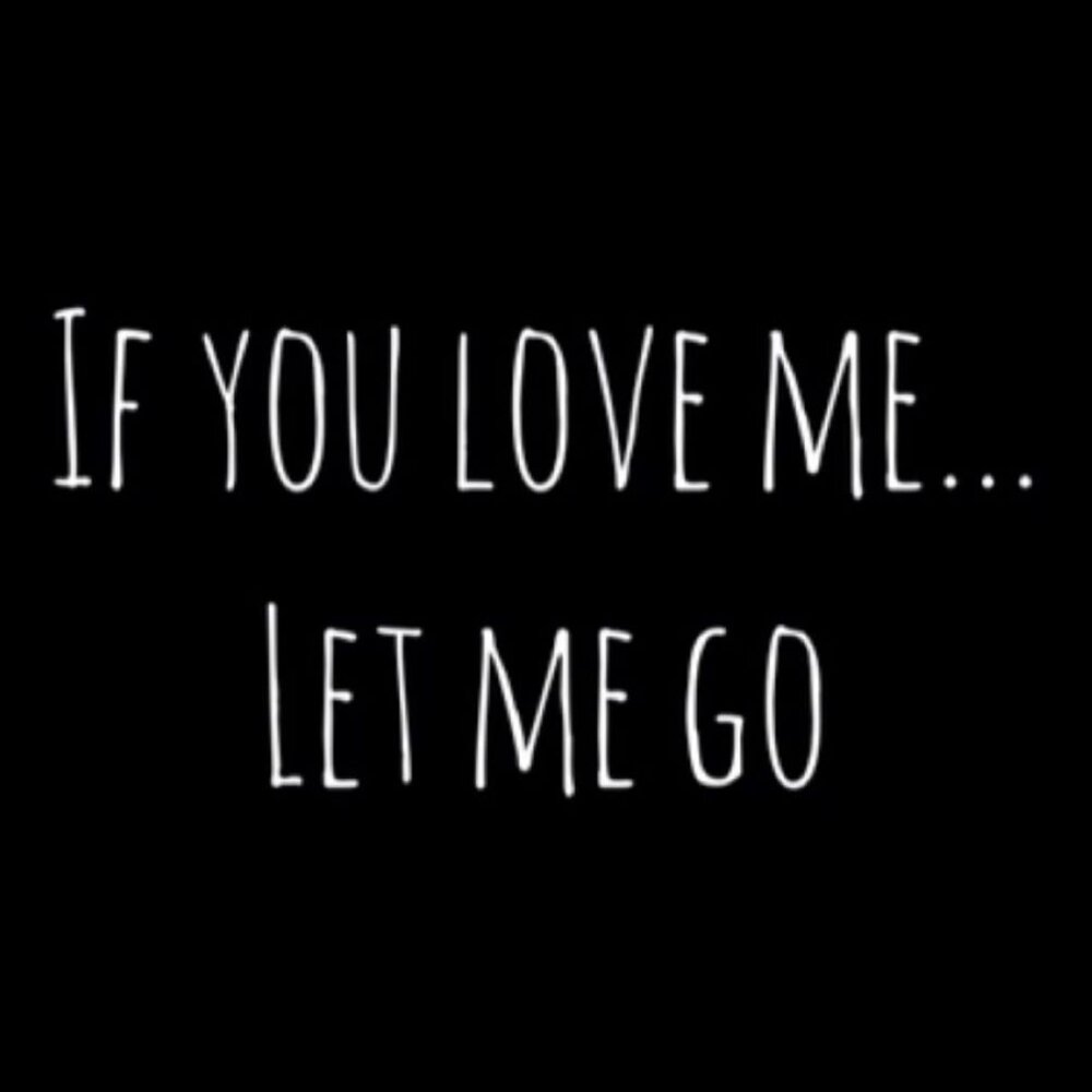 Were you go my love. If you Love me. If you Love me Let me. If you Love Let me know. If you Love me Let me go текст.