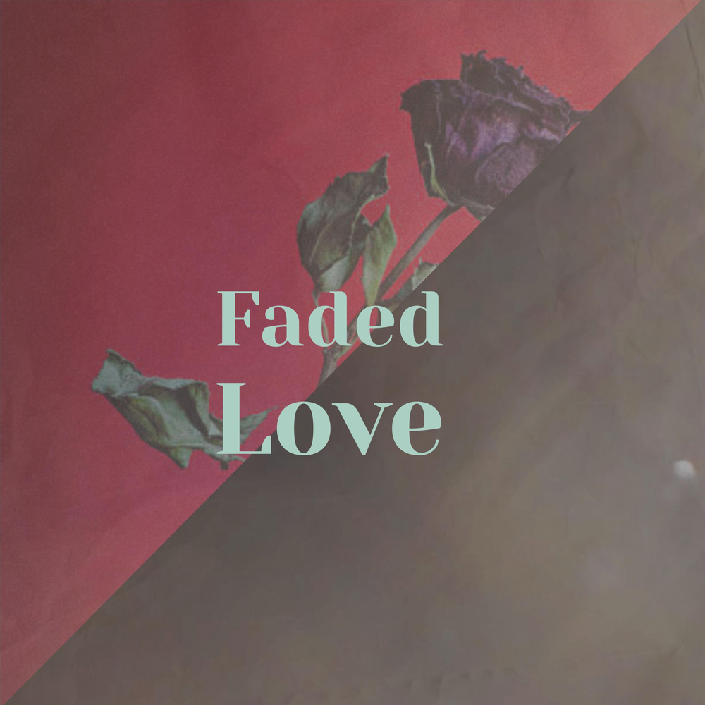 Faded love перевод