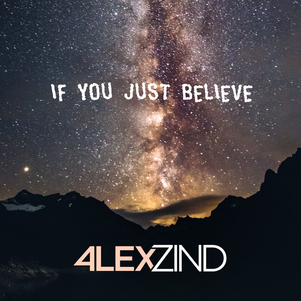 Джаст белив ми. Альбом if. Just believe. You must believe Alex.